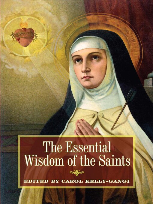 Title details for The Essential Wisdom of the Saints by Carol Kelly-Gangi - Available